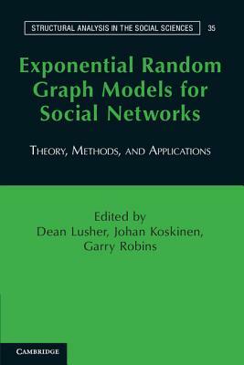 Exponential Random Graph Models for Social Networks: Theory, Methods, and Applications by 