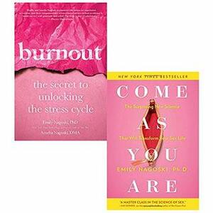 Emily Nagoski 2 Books Collection Set (Burnout Hardcover, Come as You Are) by Emily Nagoski