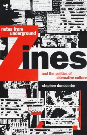 Notes from Underground: Zines and the Politics of Alternative Culture by Stephen Duncombe