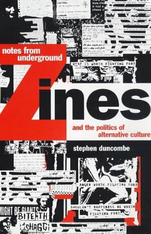 Notes from Underground: Zines and the Politics of Alternative Culture by Stephen Duncombe
