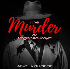 The Murder of Roger Ackroyd by Agatha Christie