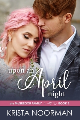 Upon an April Night by Krista Noorman