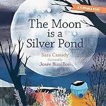 The Moon Is a Silver Pond, the Sun Is a Peach: A Flippable Book by Sara Cassidy