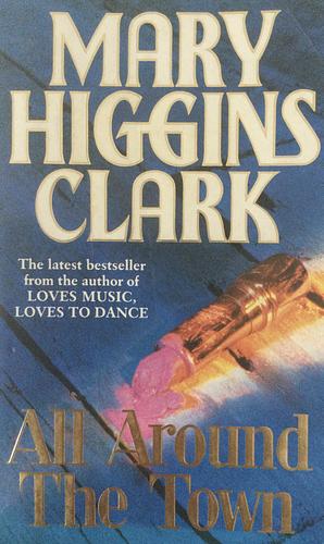 All Around the Town by Mary Higgins Clark