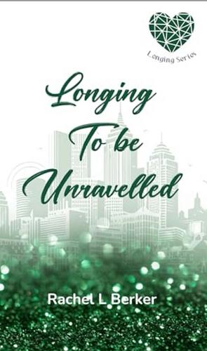 Longing To Be Unraveled by Rachel Li Berker