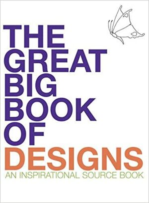 The Great Big Book of Designs: An Inspirational Source Book by Penny Brown, Elaine Handley, Judy Balchin, Jane Greenwood, Polly Pinder, Elaine Hamer, Lesley Davies