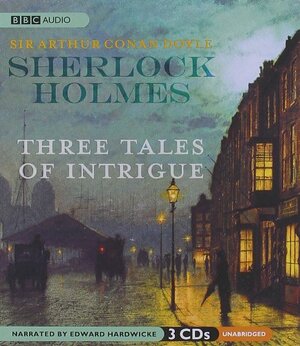 Sherlock Holmes: Three Tales of Intrigue by Arthur Conan Doyle