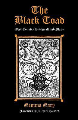 The Black Toad: West Country Witchcraft and Magic by Gemma Gary, Michael Eliot Howard, Cox Jane