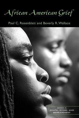 African American Grief by Paul C. Rosenblatt, Beverly R. Wallace