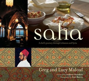 Saha: A Chef's Journey Through Lebanon and Syria Middle Eastern Cookbook, 150 Recipes by Greg Malouf, Anthony Bourdain, Lucy Malouf, Matt Harvey