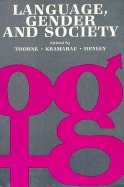 Language, Gender, and Society by Barrie Thorne, Nancy M. Henley, Cheris Kramarae