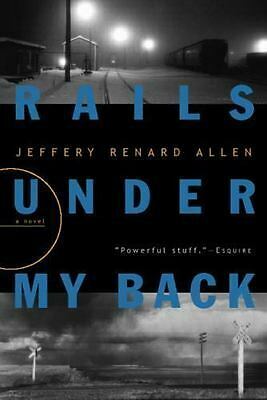 Rails Under My Back by Jeffery Renard Allen
