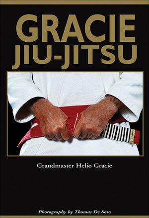 Gracie Jiu-Jitsu: The Master Text by Helio Gracie