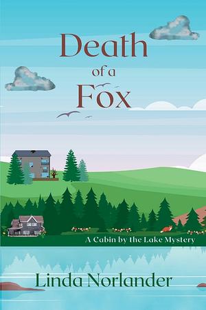 Death of a Fox: A Cabin by the Lake Mystery by Linda Norlander