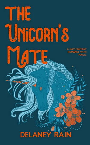 The Unicorn's Mate by Delaney Rain