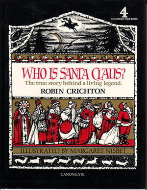 Who Is Santa Claus?: The True Story Behind a Living Legend by Robin Crichton