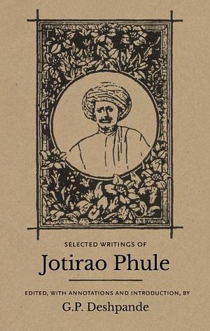 Selected Writings of Jotirao Phule by Mahatma Jotirao Phule, G.P. Deshpande