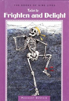 Tales to Frighten and Delight by Pleasant DeSpain