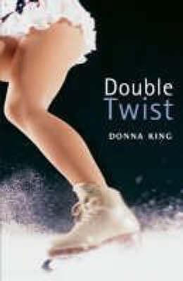Double Twist (Unbeatable): An Unbeatable Story by Donna King, Donna King