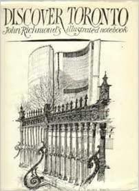 Discover Toronto: John Richmond's Illustrated Notebook by John Richmond