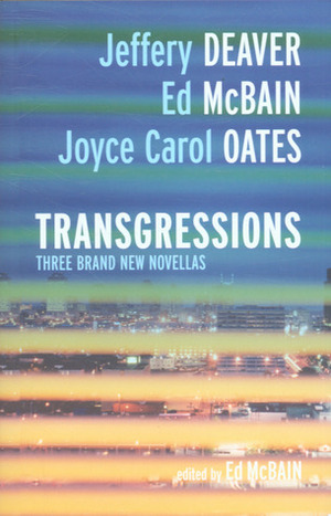 Transgressions: Novellas 3, 6 and 9 by Ed McBain, Jeffery Deaver, Joyce Carol Oates