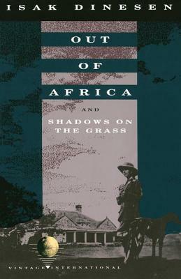 Out of Africa: and Shadows on the Grass by Isak Dinesen, Karen Blixen