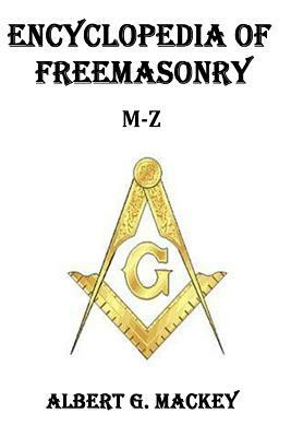 Encyclopedia of Freemasonry (M-Z) by Albert G. Mackey