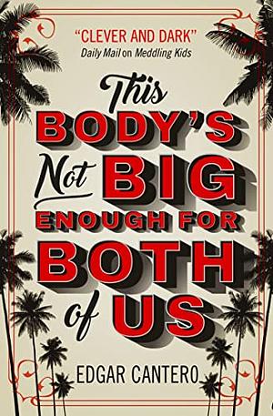 This Body's Not Big Enough for Both of Us by Edgar Cantero