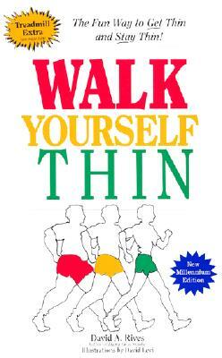 Walk Yourself Fit by David A. Rives