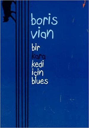 Bir Kara Kedi İçin Blues by Boris Vian