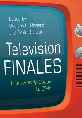 Television Finales: From Howdy Doody to Girls by 