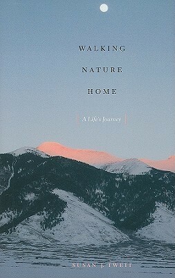 Walking Nature Home: A Life's Journey by Sherrie York, Susan J. Tweit