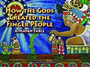 How the Gods Created the Finger People by Elizabeth Moore, Alice Couvillon