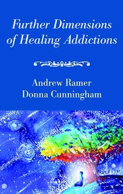 Further Dimensions of Healing Addictions by Donna Cunningham, Andrew Ramer