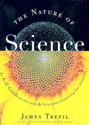 The Nature of Science: An A-Z Guide to the Laws and Principles Governing Our Universe by James S. Trefil