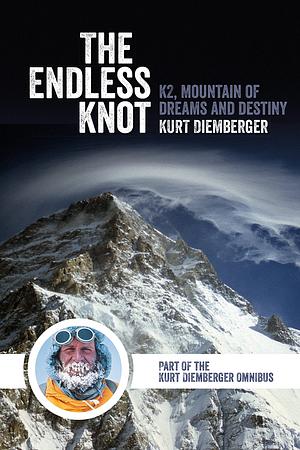 The Endless Knot: K2 Mountain of Dreams and Destiny by Kurt Diemberger