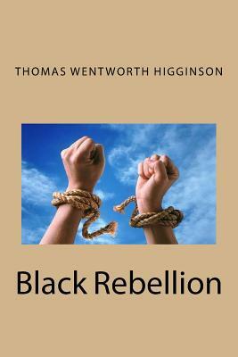 Black Rebellion by Thomas Wentworth Higginson