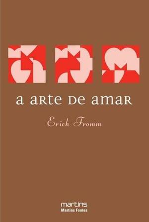 A arte de amar by Erich Fromm