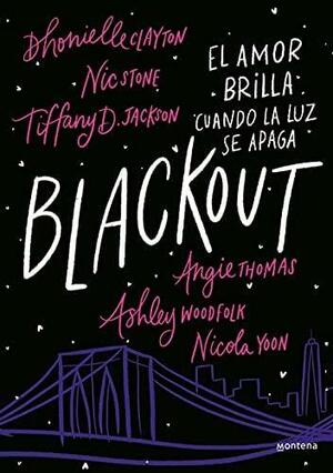 Blackout: El amor brilla cuando la luz se apaga by Angie Thomas, Dhonielle Clayton, Ashley Woodfolk, Nic Stone, Nicola Yoon, Tiffany D. Jackson