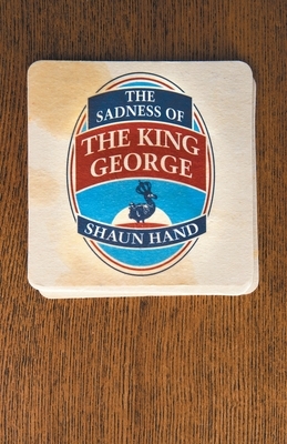 The Sadness of The King George by Shaun Hand