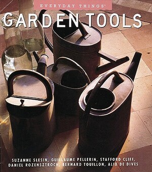 Garden Tools by Guillaume Pellerin, Suzanne Slesin