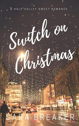 Switch on Christmas by Sara Bellcamp, Sara Breaker, Sara Breaker