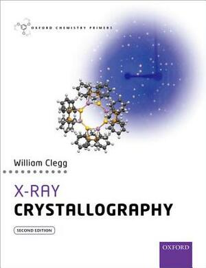 X-Ray Crystallography by William Clegg