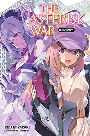 The Asterisk War, Vol. 16 by Yuu Miyazaki
