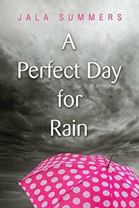 A Perfect Day for Rain: A Short Story by Jala Summers