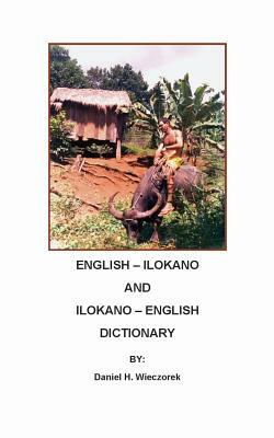 English-Ilokano and Ilokano-English Dictionary by Daniel H. Wieczorek