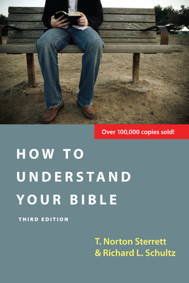 How to Understand Your Bible by T. Norton Sterrett, Richard L. Schultz