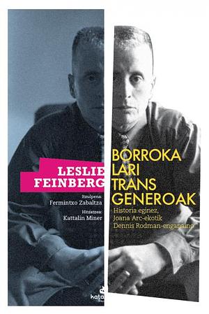 Borrokalari Transgeneroak: Historia eginez, Joana Arc-ekotik Dennis Roadman-eraino by Leslie Feinberg, Fermintxo Zabaltza