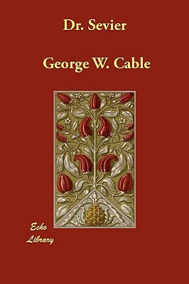 Dr. Sevier by George Washington Cable