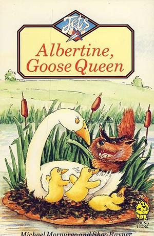 Albertine, Goose Queen by Michael Morpurgo